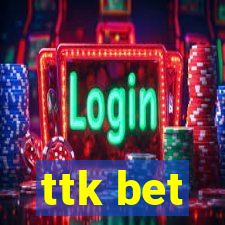 ttk bet